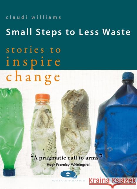Small Steps to Less Waste: Stories to Inspire Change Claudi Williams Trudie Ballantyne Amy Harvey 9781912480296 Hawthorn Press