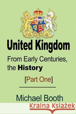 United Kingdom: From Early Centuries, the History Michael Booth 9781912483204 Global Print Digital