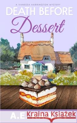 Death Before Dessert: A Vanessa Harrington Cozy Mystery A E Radley 9781912684328 Heartsome Publishing