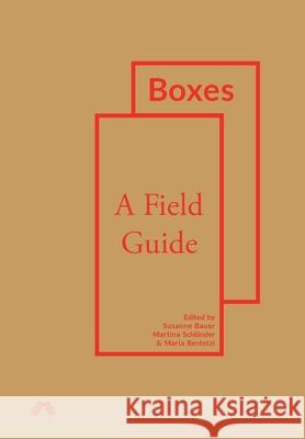 Boxes: A Field Guide Susanne Bauer (University of Oslo Norway), Martina Schlünder, Maria Rentetzi 9781912729067 Mattering Press