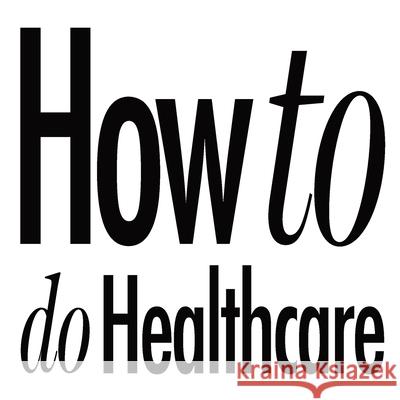 How to do Healthcare Chris Worth 9781912795277 Redpump Ltd
