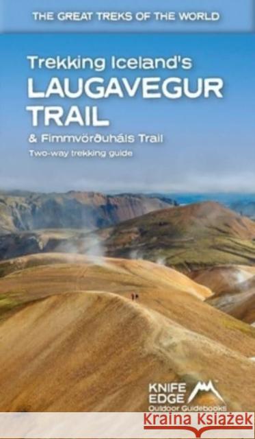 Trekking Iceland's Laugavegur Trail & Fimmvorouhals Trail: Two-way trekking guide Andrew McCluggage 9781912933167 Knife Edge Outdoor Limited