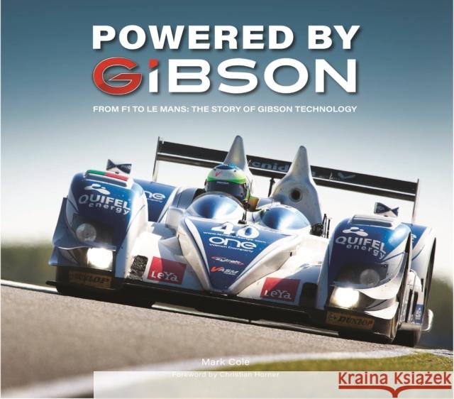 Powered by Gibson: From F1 to Le Mans: The Story of Gibson Technology Mark Cole 9781913089658 Porter Press International