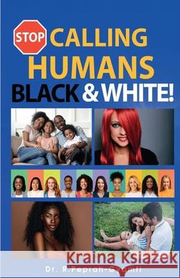 Stop Calling Humans Black and White Dr Peprah-Gyamfi Robert 9781913285050 Perseverance Books
