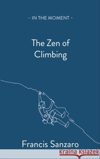 The Zen of Climbing Francis Sanzaro 9781913393717 Saraband