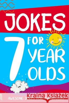 Jokes for 7 Year Olds: Awesome Jokes for 7 Year Olds: Birthday - Christmas Gifts for 7 Year Olds Linda Summers 9781913485047 Lion and Mane Press