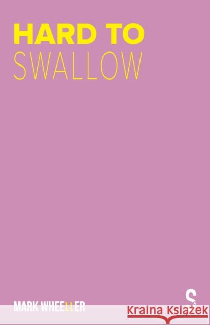 Hard to Swallow: New edition with bonus features Mark Wheeller 9781913630249 Salamander Street Ltd