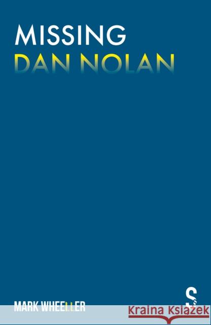 Missing Dan Nolan: New edition with bonus features Mark Wheeller 9781913630287 Salamander Street Ltd