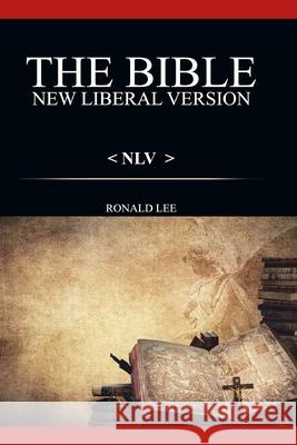 The Bible (NLV): : New Liberal Version Ronald Lee 9781913969615 Paramount Publisher