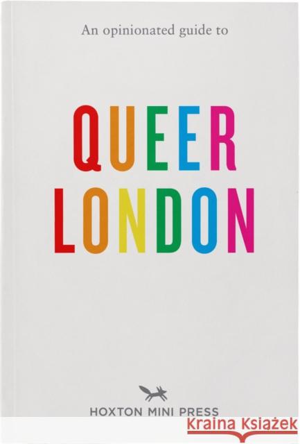 An Opinionated Guide To Queer London Frank Gallaugher 9781914314476 Hoxton Mini Press
