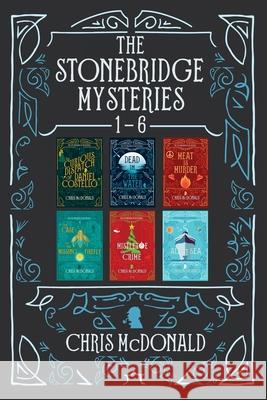The Stonebridge Mysteries 1 - 6: A compilation of six cosy mystery shorts Chris McDonald 9781914480409 Red Dog Press