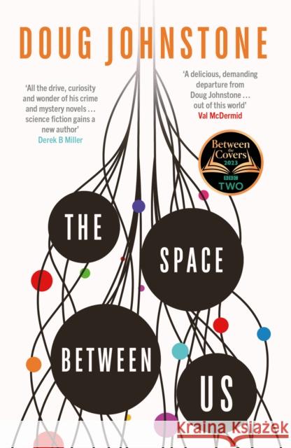 The Space Between Us: This year's most life-affirming, awe-inspiring read – Selected for BBC 2 Between the Covers 2023 Doug Johnstone 9781914585449 Orenda Books