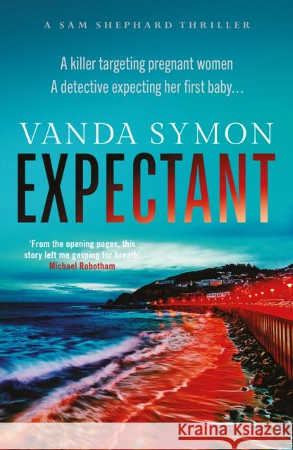 Expectant: The gripping, emotive new Sam Shephard thriller Vanda Symon 9781914585579 Orenda Books