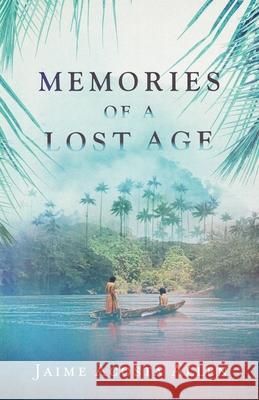 Memories of a Lost Age Jaime Acost Mariana Cassidy 9781915036025 Whitefox Publishing