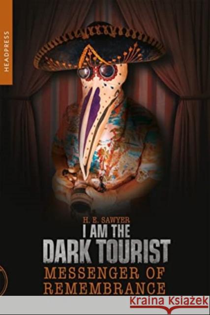 I Am The Dark Tourist: Messenger of Remembrance  9781915316172 Headpress