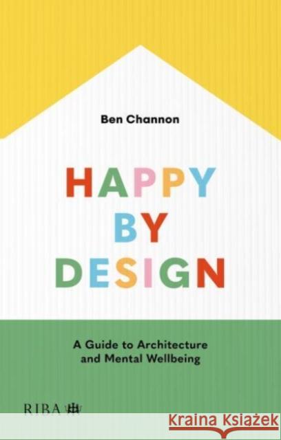 Happy by Design Ben Channon 9781915722287 RIBA Publishing