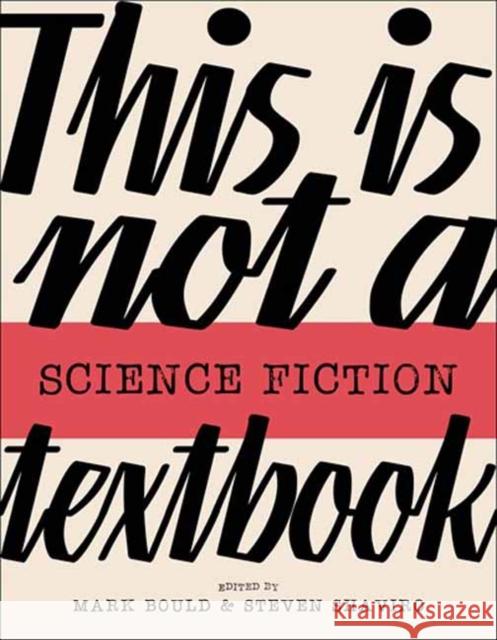 This Is Not A Science Fiction Textbook Steven Shaviro 9781915983091 Goldsmiths, Unversity of London