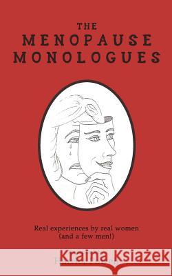 The Menopause Monologues: Real experiences by real women (and a few men!) Harriet Powell M. R. Goodwin 9781916139107 Little Taboo Press