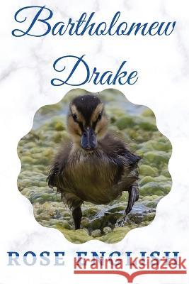 Bartholomew Drake: & Life on the Lake Rose English   9781916282667 Gillari Books