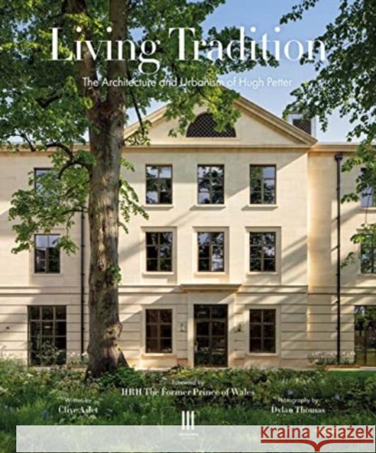 Living Tradition: The Architecture and Urbanism of Hugh Petter Clive Aslet 9781916355453 Triglyph Books