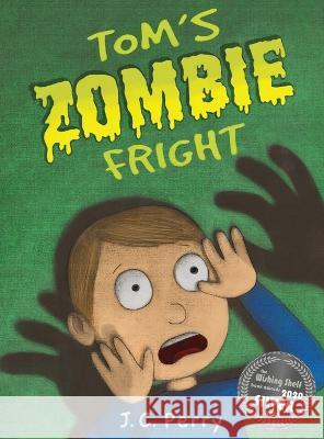 Tom's Zombie Fright: A Tale of Roosting Rivalry: A Tale of Roosting Rivalry J C Perry J C Perry  9781916464384 Four Geckos Publishers