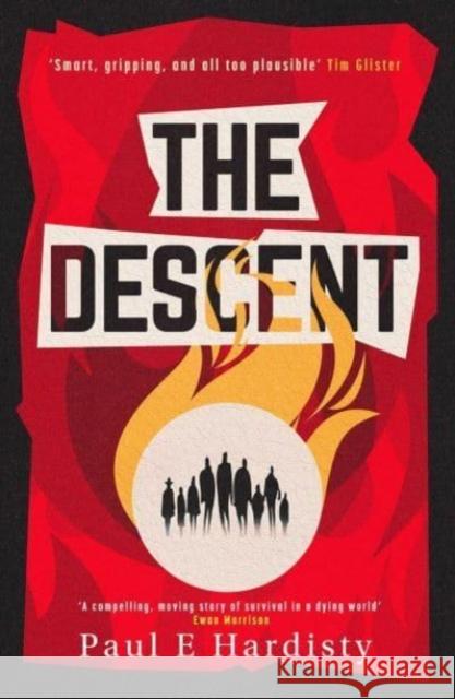The Descent: The shocking, visionary climate-emergency thriller – prequel to the critically acclaimed THE FORCING Paul E. Hardisty 9781916788039 Orenda Books