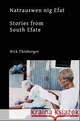 Natrauswen nig Efat: Stories from South Efate Thieberger, Nick 9781921775505 Custom Book Centre