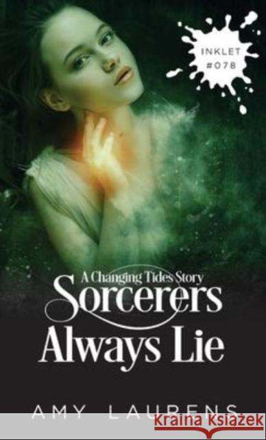Sorcerers Always Lie Amy Laurens 9781922434180 Inkprint Press