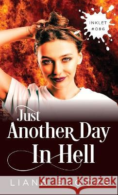 Just Another Day In Hell Liana Brooks   9781922434265 Inkprint Press