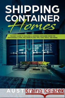 Shipping Container Homes Austin James 9781922482174 Blue Chip Publishing