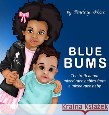 Blue Bums: The truth about mixed race babies, from a mixed race baby Tendayi Oborn 9781922618757 Australian Self Publishing Group
