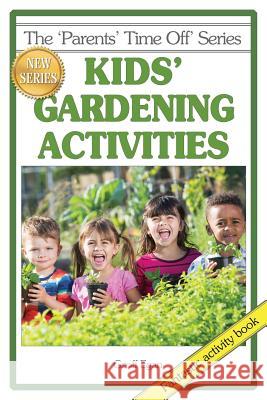 Kids' Gardening Activities Geoff Egan Christine Eddy  9781925110692 Quillpen Pty Ltd T/A Leaves of Gold Press