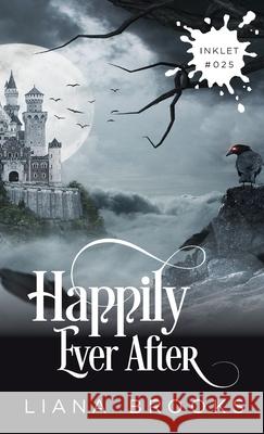 Happily Ever After Liana Brooks 9781925825244 Inkprint Press