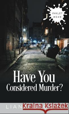 Have You Considered Murder? Liana Brooks 9781925825510 Inkprint Press