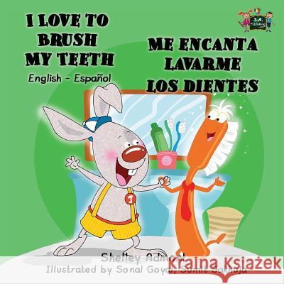 I Love to Brush My Teeth - Me encanta lavarme los dientes: English Spanish Bilingual Edition Admont, Shelley 9781926432793 Shelley Admont Publishing