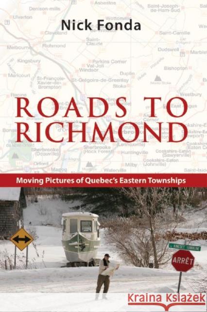 Roads to Richmond: Portraits of Quebec's Eastern Townships Nick Fonda Palmer Dennis 9781926824000 Baraka Books