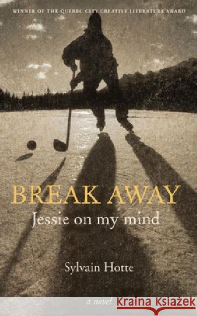 Break Away: Jessie on My Mind Hotte, Sylvain 9781926824055 Baraka Books