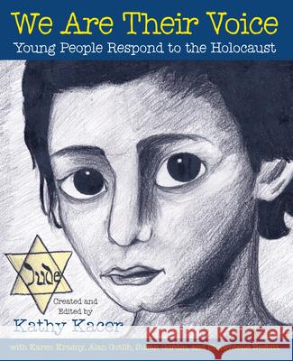 We are Their Voice: Young People Respond to the Holocaust Kathy Kacer 9781926920771 Second Story Press