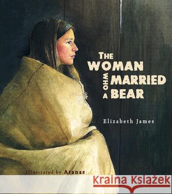 The Woman Who Married a Bear Elizabeth James 9781927018651 Simply Read Books