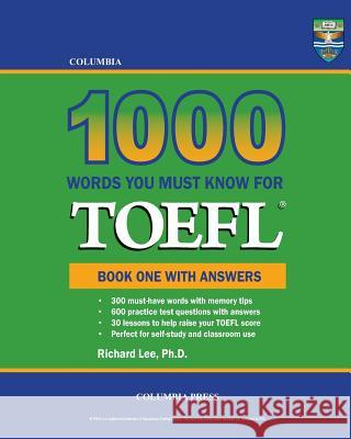 Columbia 1000 Words You Must Know for TOEFL: Book One with Answers Richard Le 9781927647110 Columbia Press