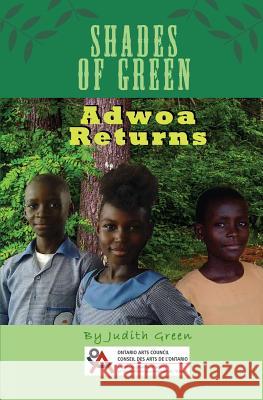 Shades of Green: Adwoa Returns Judith a Green 9781927865316 Wtl International