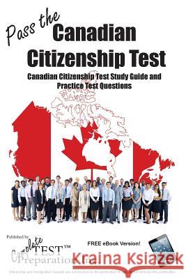 Pass the Canadian Citizenship Test!: Complete Canadian Citizenship Test Study Guide and Practice Test Questions Complete, Test Preparation Inc 9781928077978 Complete Test Preparation Inc.