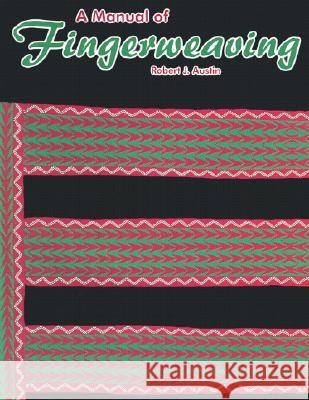 A Manual of Fingerweaving Robert J. Austin 9781929572007 Book Publishing Company (TN)