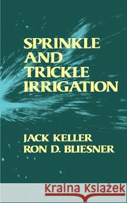 Sprinkle and Trickle Irrigation Jack Keller 9781930665194 Blackburn Press