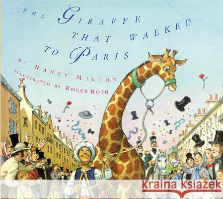 The Giraffe That Walked to Paris Nancy Milton Roger Roth 9781930900677 Purple House Press
