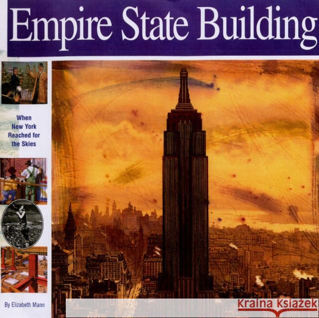 Empire State Building: When New York Reached for the Skies Elizabeth Mann Alan Witschonke 9781931414081 Mikaya Press