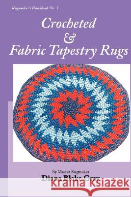 Crocheted and Fabric Tapestry Rugs Diana Blake Gray 9781931426299 Rafter-Four Designs