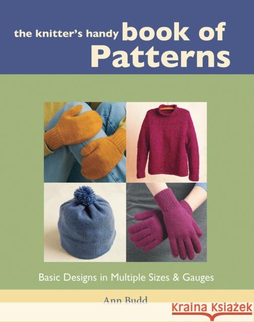 The Knitter's Handy Book of Patterns: Basic Designs in Multiple Sizes and Gauges Budd, Ann 9781931499040 Interweave Press