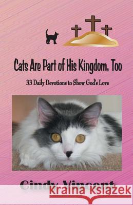 Cats Are Part of His Kingdom, Too Vincent Cindy 9781932169270 Mysteries by Vincent, LLC