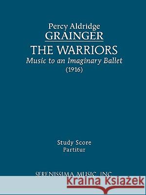 The Warriors: Study score Grainger, Percy Aldridge 9781932419573 Serenissima Music,